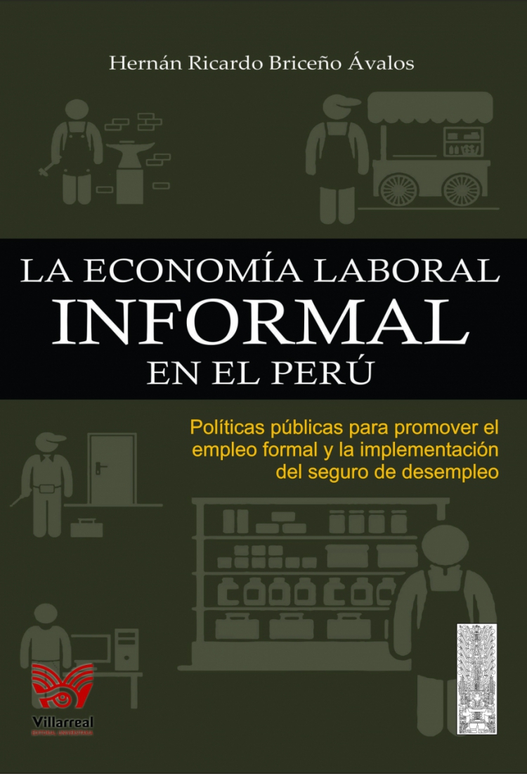 La economía laboral informal en el Perú. Políticas públicas para promover el empleo formal y la implementación del seguro de desempleo