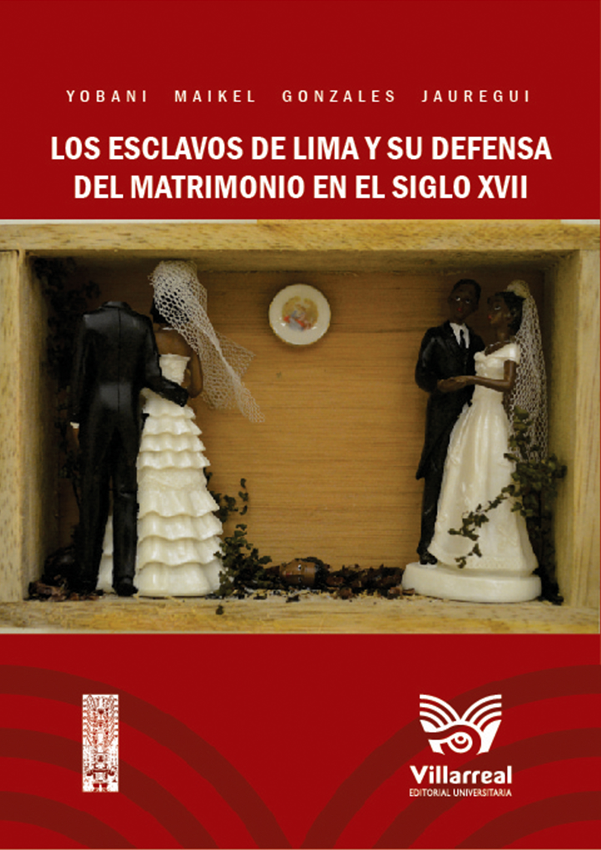 Los esclavos de Lima y su defensa del matrimonio en el siglo XVII