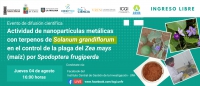 Evento científico &quot;Actividad de nanopartículas metálicas con terpenos de Solanum grandiflorum en el control de la plaga del Zea mays (maíz) por Spodoptera frugiperda&quot;