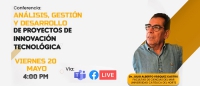Conferencia: &quot;Análisis, Gestión y Desarrollo de Proyectos de Innovación Tecnológica&quot;