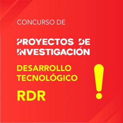 PROYECTOS DE INVESTIGACIÓN DE DESARROLLO TECNOLÓGICO (RDR)