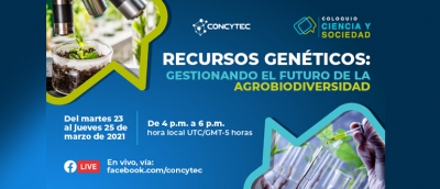 Concytec ofrece coloquio virtual &ldquo;Recursos Gen&eacute;ticos: Gestionando el Futuro de la Agrobiodiversidad&rdquo; del 23 al 25 de marzo