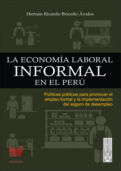 La economía laboral informal en el Perú. Políticas públicas para promover el empleo formal y la implementación del seguro de desempleo