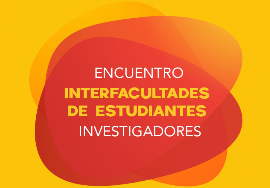 ENCUENTRO INTERFACULTADES DE ESTUDIANTES INVESTIGADORES