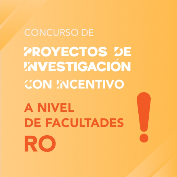 PROYECTOS DE INVESTIGACIÓN CON INCENTIVO A NIVEL DE FACULTADES